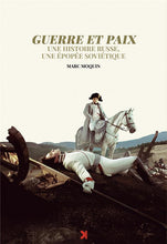 Load image into Gallery viewer, Guerre et Paix : Une Histoire Russe, Une Epopée Soviétique - front cover