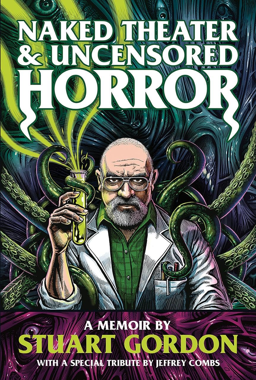 Naked Theater & Uncensored Horror: A Memoir by Stuart Gordon - front cover