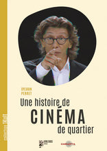 Carica l&#39;immagine nel visualizzatore di Gallery, Une histoire de Cinéma de quartier - front cover
