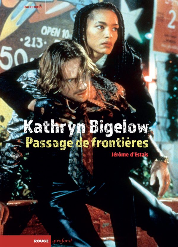 Kathryn Bigelow. Passage de frontières de Jérôme d’Estais - front cover