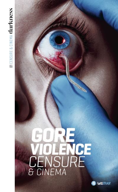 Darkness, censure et cinéma (1. Gore & violence) de Christophe Triollet - front cover