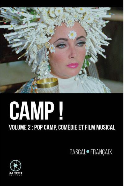 Essai : Camp ! volume 2 — Pop Camp, Comédie et Film musical de Pascal Françaix - front cover