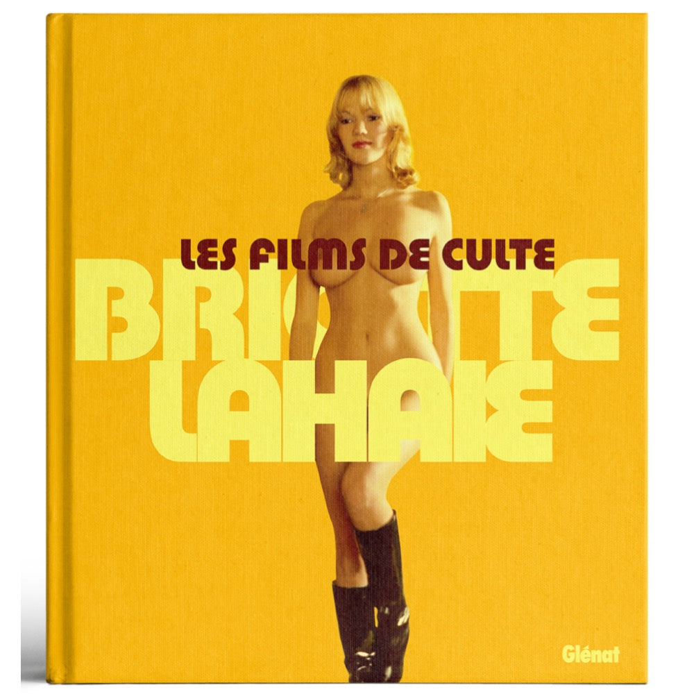 Brigitte Lahaie - Les films de culte: Beau livre + DVD de Cédric Grandguillot et Guillaume Le Disez - front cover