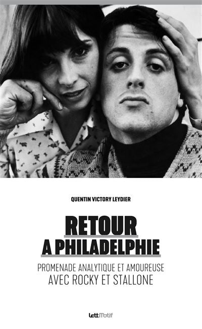 Retour à Philadelphie (promenade analytique et amoureuse avec Rocky et Stallone) de Quentin Victory Leydier - front cover