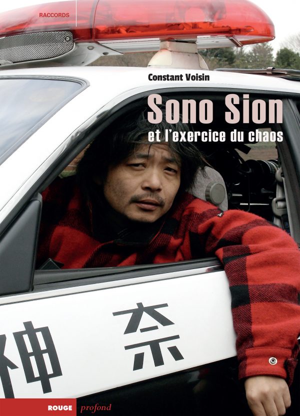 Sono Sion et l’exercice du chaos. De Toyohashi à Hollywood. de Constant Voisin - front cover