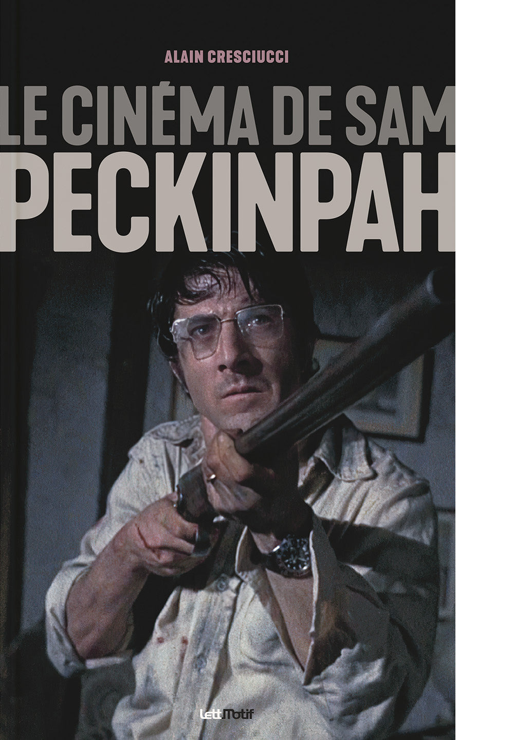 Le Cinéma de Sam Peckinpah (souple) de Alain Cresciucci - front cover