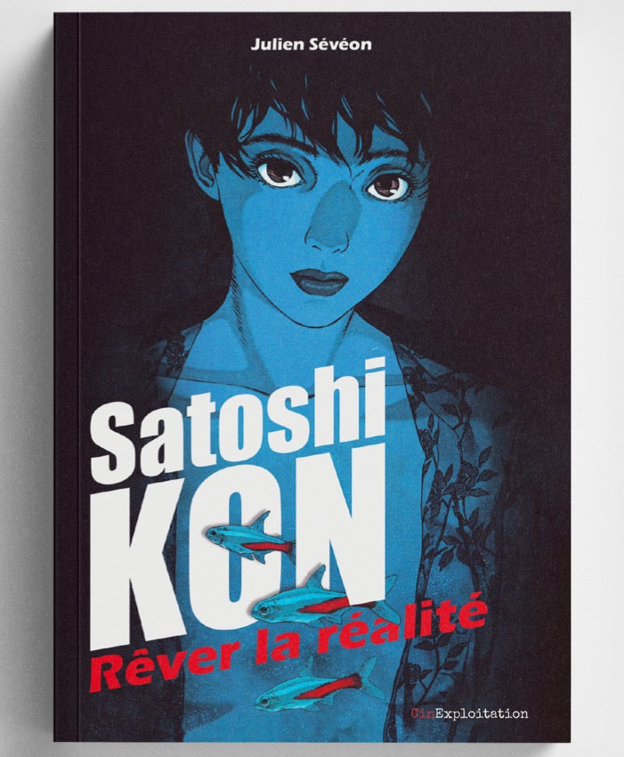 Satoshi Kon – Rêver la réalité de Julien Sévéon - front cover
